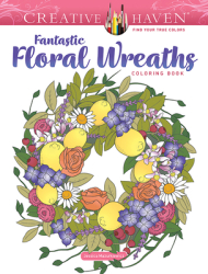 Creative Haven Fantastic Floral Wreaths Coloring Book - Jessica Mazurkiewicz Author 