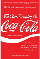 For God Country Coca-Cola The Definitive History of the Great American Soft Drink and the Company 