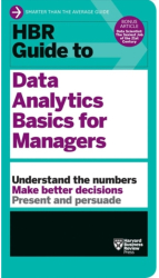 HBR Guide to Data Analytics Basics for Managers HBR Guide Series - Harvard Business Review Author 