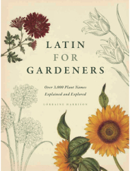 Latin for Gardeners Over 3 000 Plant Names Explained and Explored - Lorraine Harrison Author 