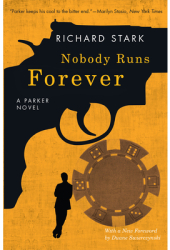Nobody Runs Forever A Parker Novel - Richard Stark Author 