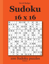 Sudoku 16 X 16 100 Sudoku Puzzles Volume 1 - David Badger Author 