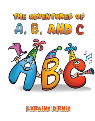 The Adventures of A B and C - Laraine Birnie Author 