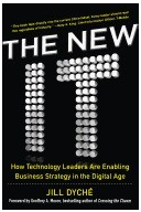 The New It How Technology Leaders Are Enabling Business Strategy in the Digital Age - Jill Dyche Aut 