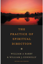 The Practice of Spiritual Direction - William A Barry William J Connol 