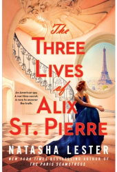 The Three Lives of Alix St Pierre - Natasha Lester Author 