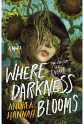 Where Darkness Blooms - Andrea Hannah Author 
