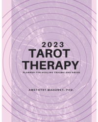 2023 Tarot Therapy Planner Planner For Healing Trauma And Abuse - Amethyst Mahoney Author 