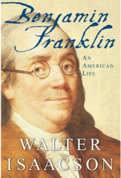 Benjamin Franklin An American Life - Walter Isaacson 