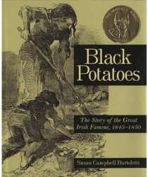 Black Potatoes The Story of the Great Irish Famine 1845-1850 - Susan Campbell Bartoletti 