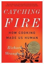 Catching Fire How Cooking Made Us Human - Richard Wrangham Author 