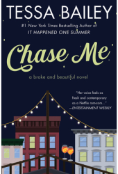 Chase Me A Broke and Beautiful Novel - Tessa Bailey Author 
