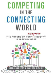 Competing in the Connecting World The Future of Your Industry Is Already Here - Gregg Garrett Author 
