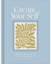 Create Your Self A Guided Journal to Shape and Grow Every Part of You - Amelia Riedler Author 