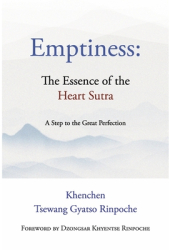 Emptiness The Essence of the Heart Sutra A Step to the Great Perfection - Khenchen Tsewang Gyatso Ri 