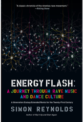 Energy Flash A Journey Through Rave Music and Dance Culture - Simon Reynolds Author 