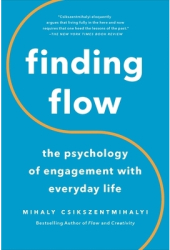 Finding Flow The Psychology of Engagement with Everyday Life - Mihaly Csikszentmihalyi 