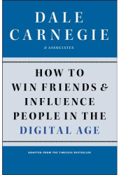 How to Win Friends and Influence People in the Digital Age - Dale Carnegie Associates Author 