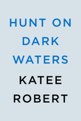 Hunt on Dark Waters - Katee Robert Author 
