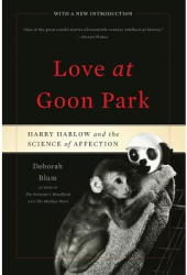 Love at Goon Park Harry Harlow and the Science of Affection - Deborah Blum Author