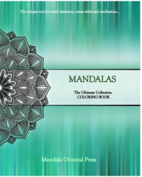 Mandalas - The Ultimate Collection Coloring Book - The unique tool for total relaxation - Mandala Ori 
