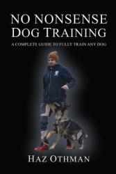 No Nonsense Dog Training A Complete Guide to Fully Train Any Dog - Haz Othman Author 