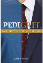 Pedigree How Elite Students Get Elite Jobs - Lauren A Rivera Author 