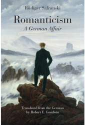 Romanticism A German Affair - Rudiger Safranski Author 