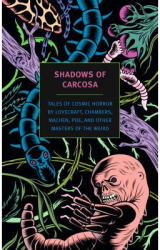 Shadows of Carcosa Tales of Cosmic Horror by Lovecraft Chambers Machen Poe and Other Masters of t 