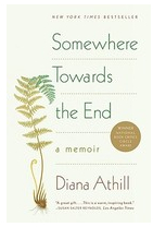 Somewhere Towards the End A Memoir - Diana Athill 