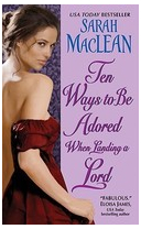 Ten Ways to Be Adored When Landing a Lord - Sarah MacLean 