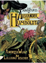The Adventures of Alexander Von Humboldt - Andrea Wulf Author 