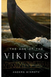 The Age of the Vikings - Anders Winroth Author 