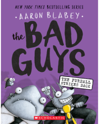The Bad Guys in the Furball Strikes Back the Bad Guys 3 - Aaron Blabey Author 