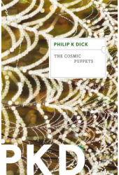 The Cosmic Puppets - Philip K Dick Author 