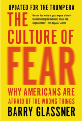 The Culture of Fear Why Americans Are Afraid of the Wrong Things - Barry Glassner Author 