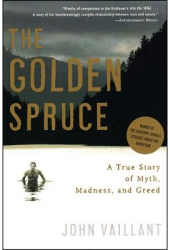 The Golden Spruce A True Story of Myth Madness and Greed - John Vaillant Author 