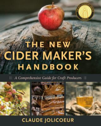 The New Cider Maker s Handbook A Comprehensive Guide for Craft Producers - Claude Jolicoeur Author 