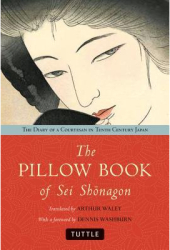 The Pillow Book of Sei Shonagon The Diary of a Courtesan in Tenth Century Japan - Arthur Waley Trans 