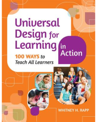 Universal Design for Learning in Action 100 Ways to Teach All Learners - Whitney H Rapp Author 