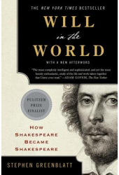 Will in the World How Shakespeare Became Shakespeare - Stephen Greenblatt Author 