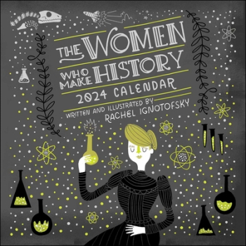 Women Who Make History 2024 Wall Calendar - Rachel Ignotofsky Author 