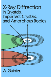 X-Ray Diffraction In Crystals Imperfect Crystals and Amorphous Bodies - Guinier A Guinier Andre 
