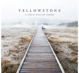 Yellowstone A Land of Wild and Wonder - Christopher Cauble Photographer 