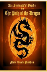 An Initiate s Guide to the Path of the Dragon - Mark Amaru Pinkham Author 