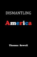Dismantling America And Other Controversial Essays - Thomas Sowell 
