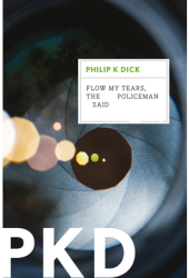 Flow My Tears the Policeman Said - Philip K Dick Author 