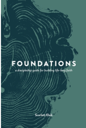 Foundations A Discipleship Guide - Scarlett Elsik Author 