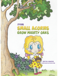 From Small Acorns Grow Mighty Oaks - Darrell Dawson Author 