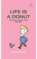Life Is A Donut Selected Cartoons from THE POET - Volume 3 - Todd Webb Author 